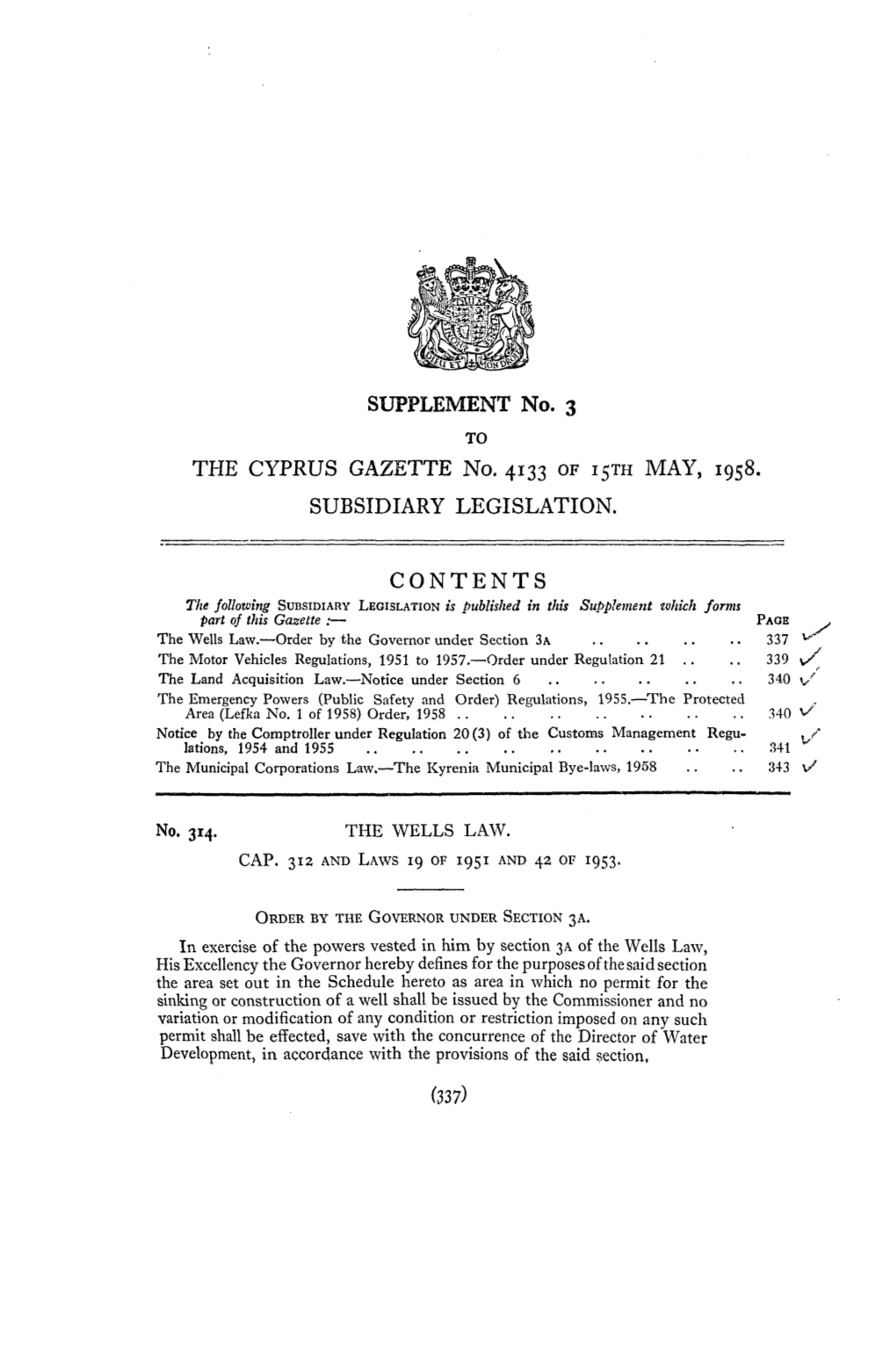 SUPPLEMENT No. 3 Το the CYPRUS GAZETTE No. 4133 of 15TH MAY, 1958. SUBSIDIARY LEGISLATION. C O N T E N