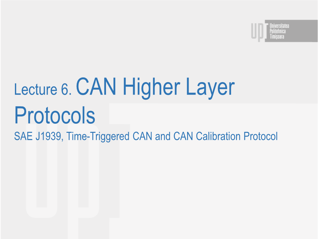 CAN Higher Layer Protocols SAE J1939, Time-Triggered CAN and CAN Calibration Protocol Why the Need for CAN Higher Layer Protocols?