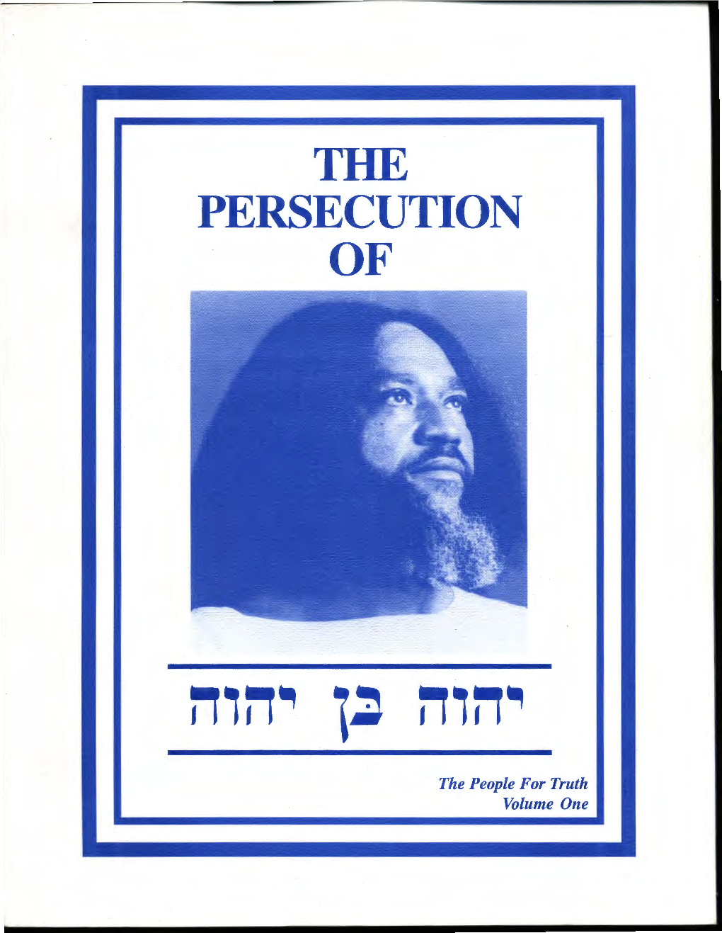 The Persecution of Yahweh Ben Yahweh-- Volume Two