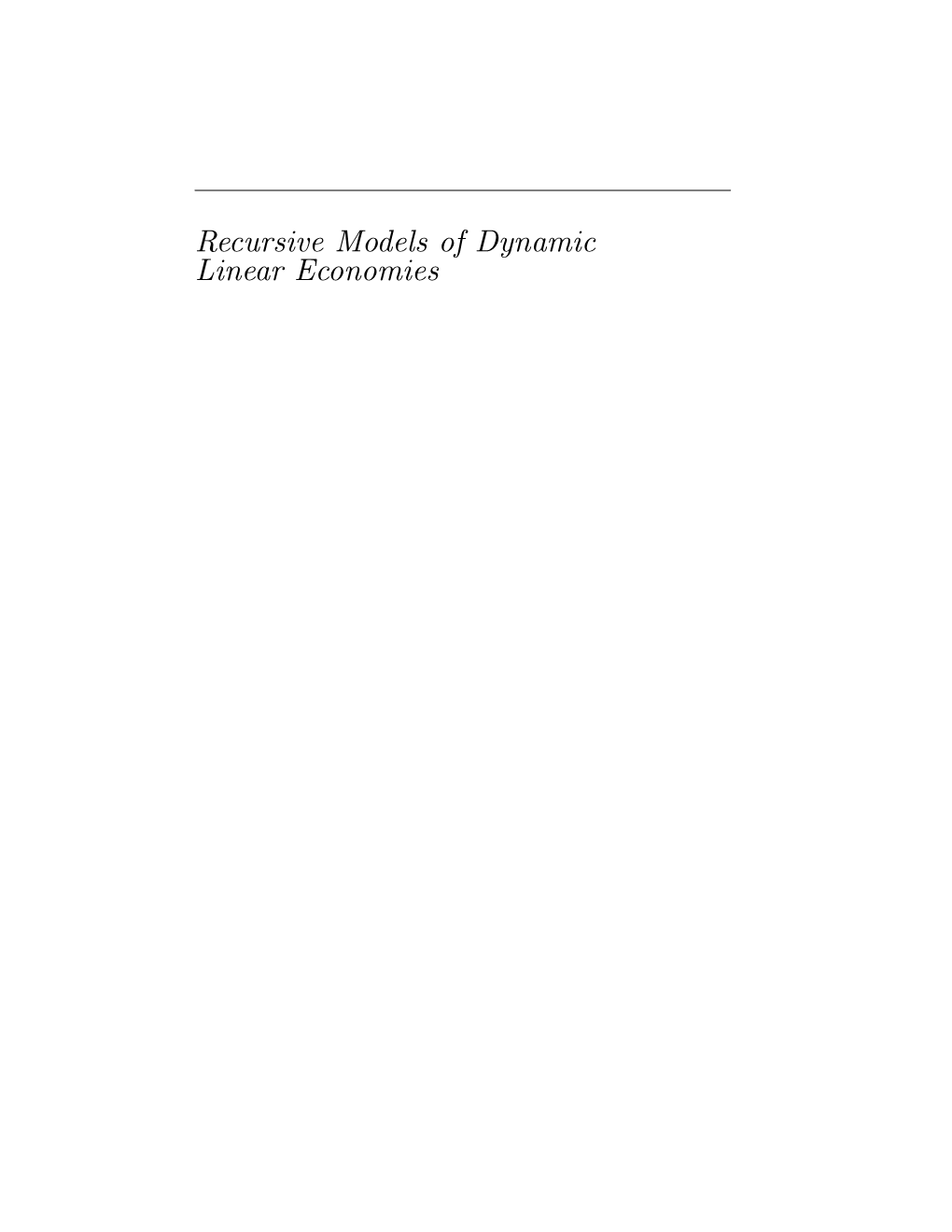 Recursive Models of Dynamic Linear Economies Recursive Models of Dynamic Linear Economies