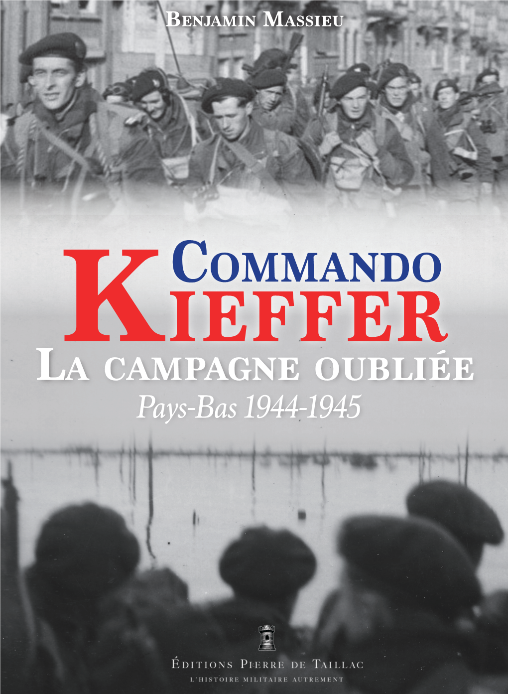 Commando Kieffer La Campagne Oubliée Pays-Bas 1944-1945