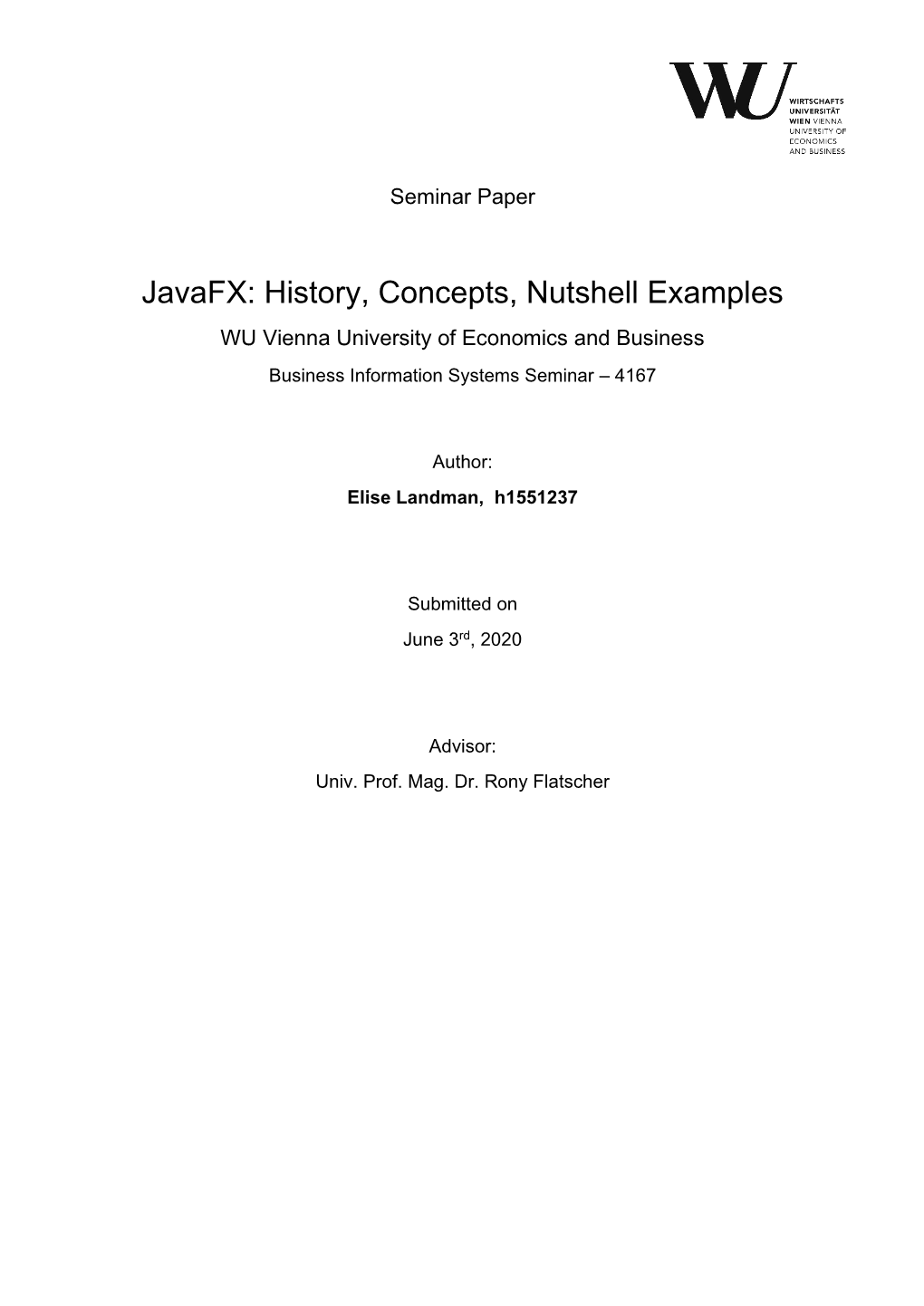 Javafx: History, Concepts, Nutshell Examples WU Vienna University of Economics and Business Business Information Systems Seminar – 4167