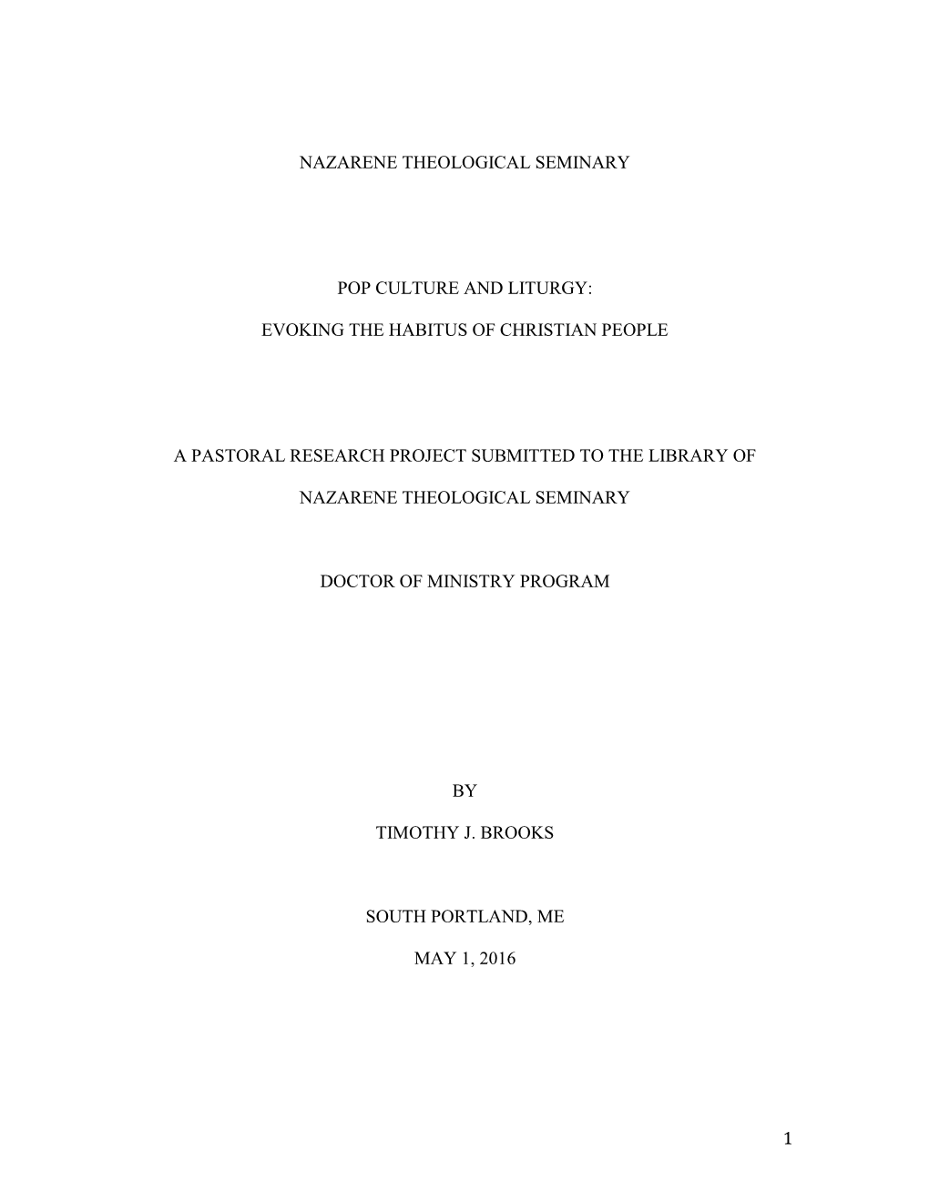 1 Nazarene Theological Seminary Pop Culture and Liturgy: Evoking the Habitus of Christian People a Pastoral Research Project Su