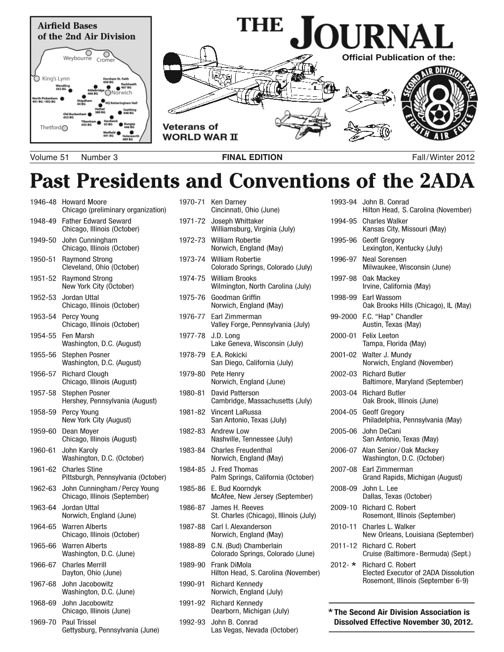 Past Presidents and Conventions of the 2ADA 1946-48 Howard Moore 1970-71 Ken Darney 1993-94 John B