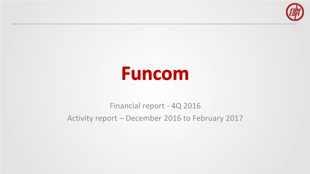 Financial Report - 4Q 2016 Activity Report – December 2016 to February 2017 This Presentation Contains Forward-Looking Statements That Involve Risks and Uncertainties