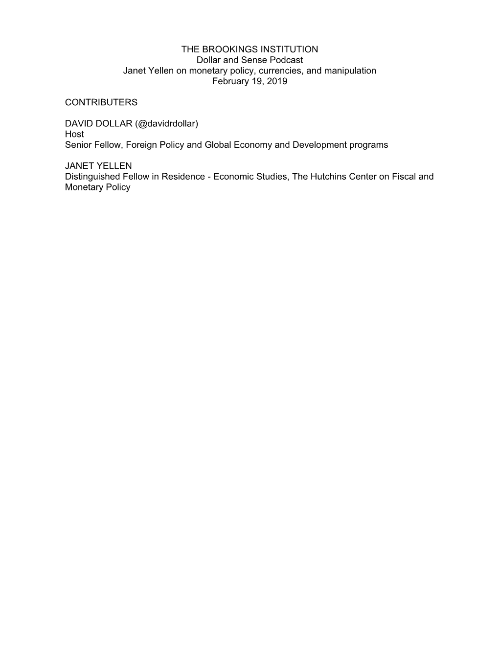 THE BROOKINGS INSTITUTION Dollar and Sense Podcast Janet Yellen on Monetary Policy, Currencies, and Manipulation February 19, 2019
