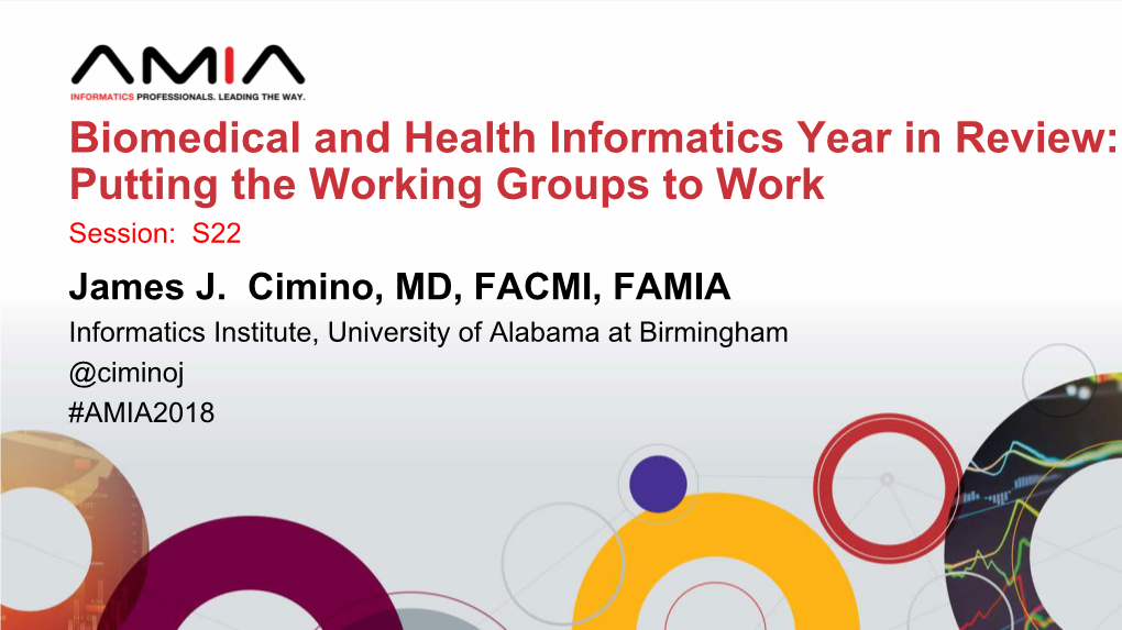 Biomedical and Health Informatics Year in Review: Putting the Working Groups to Work Session: S22 James J