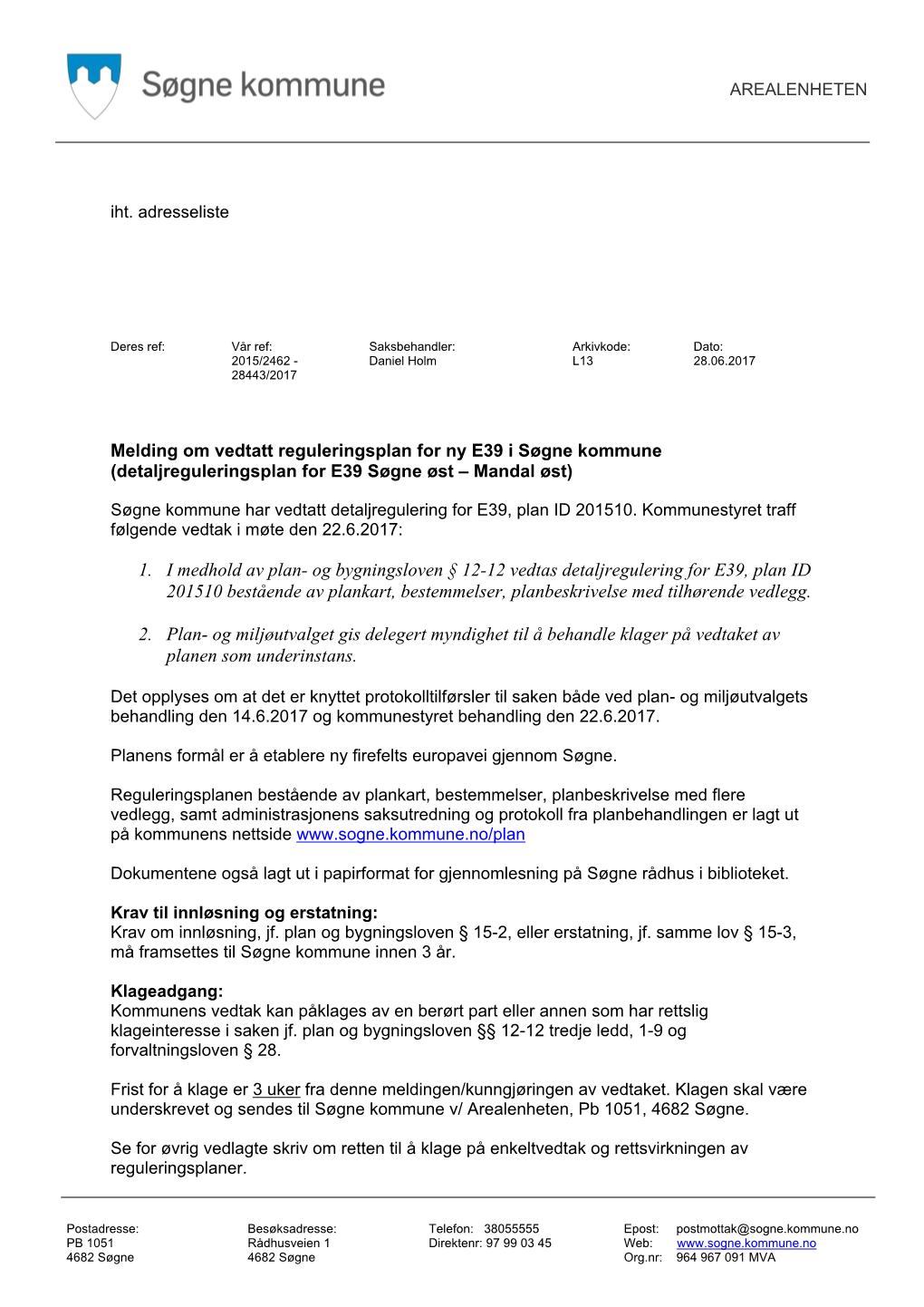 1. I Medhold Av Plan- Og Bygningsloven § 12-12 Vedtas