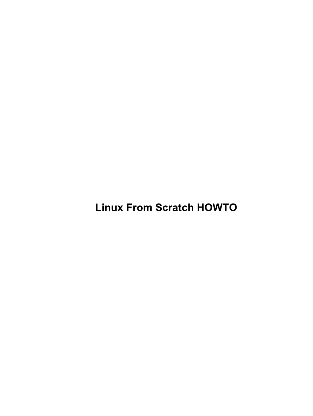 Linux from Scratch HOWTO Linux from Scratch HOWTO