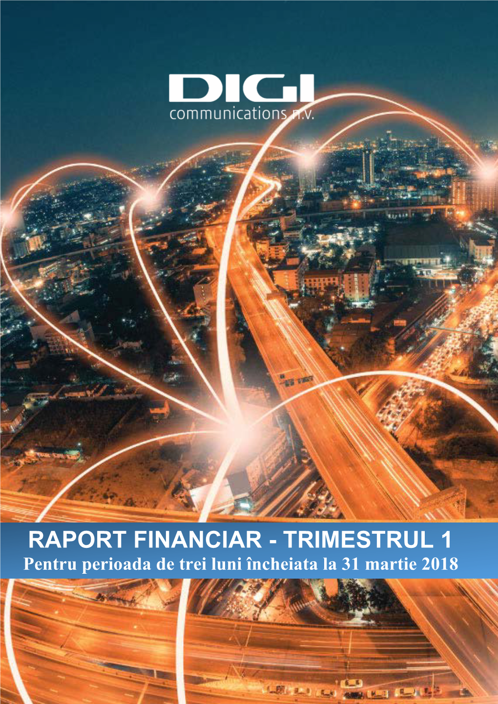 RAPORT FINANCIAR - TRIMESTRUL 1 Pentru Perioada De Trei Luni Încheiata La 31 Martie 2018