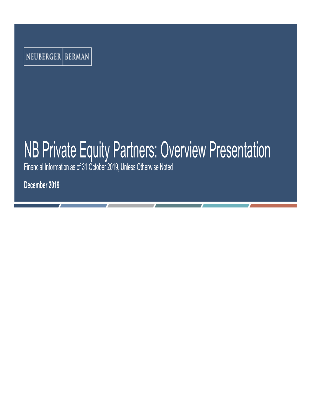 Overview Presentation Financial Information As of 31 October 2019, Unless Otherwise Noted December 2019 Why Invest in NBPE? Key Investment Merits