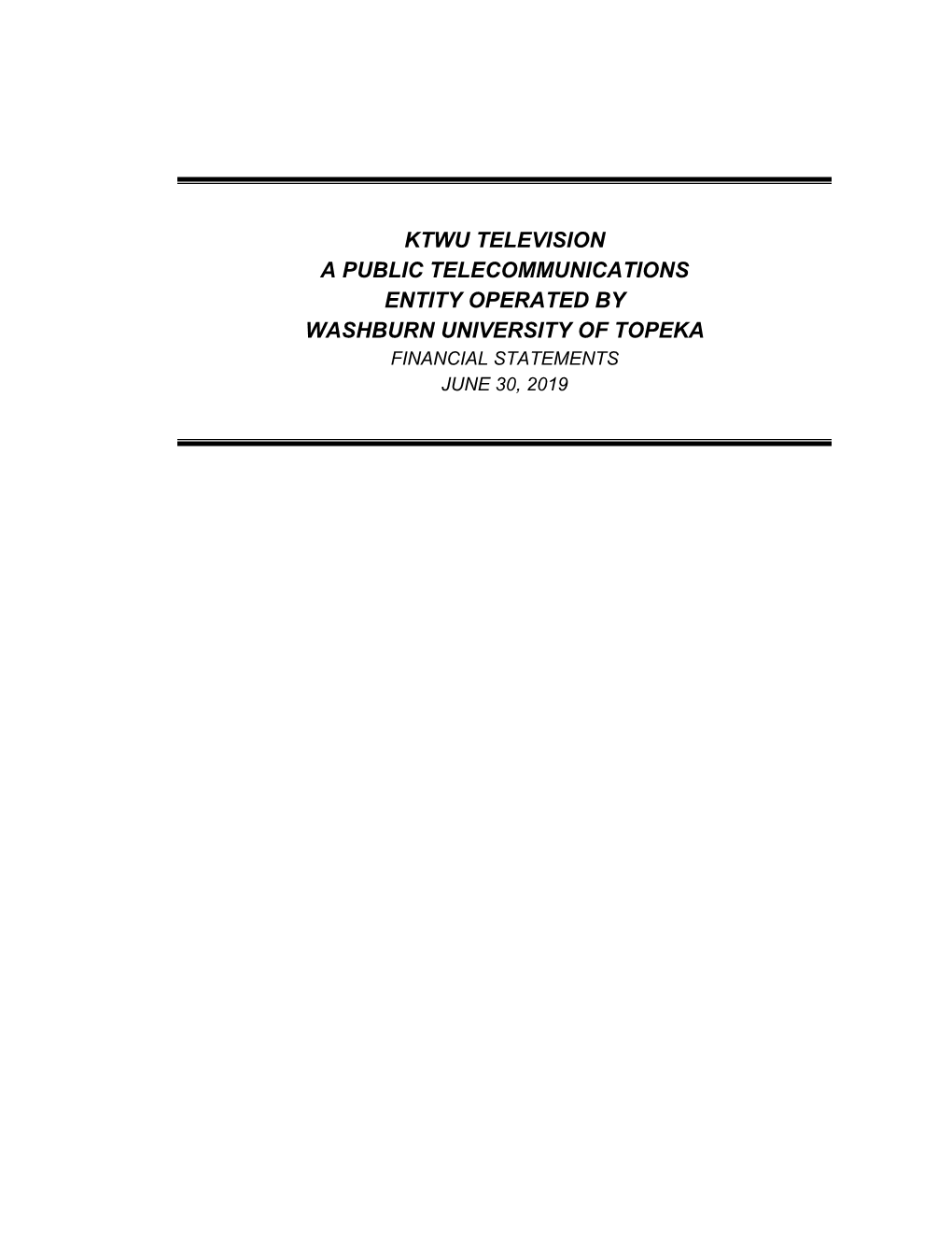 Ktwu Television a Public Telecommunications Entity Operated by Washburn University of Topeka Financial Statements June 30, 2019