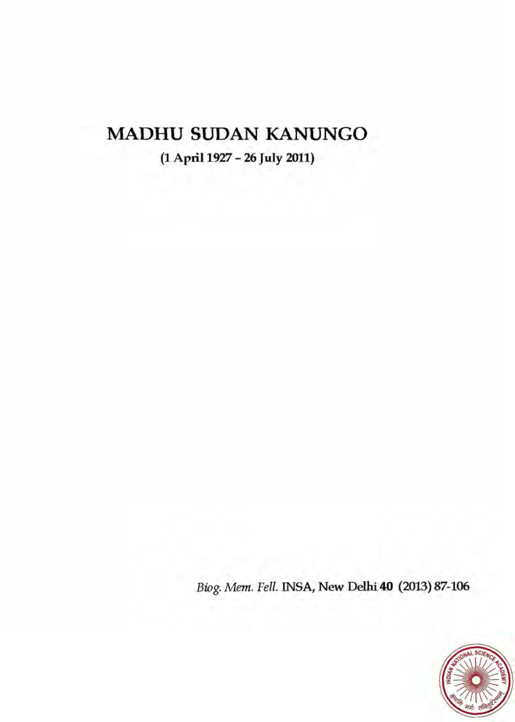 MADHU SUDAN KANUNGO (1 April 1927 - 26 July 2011)