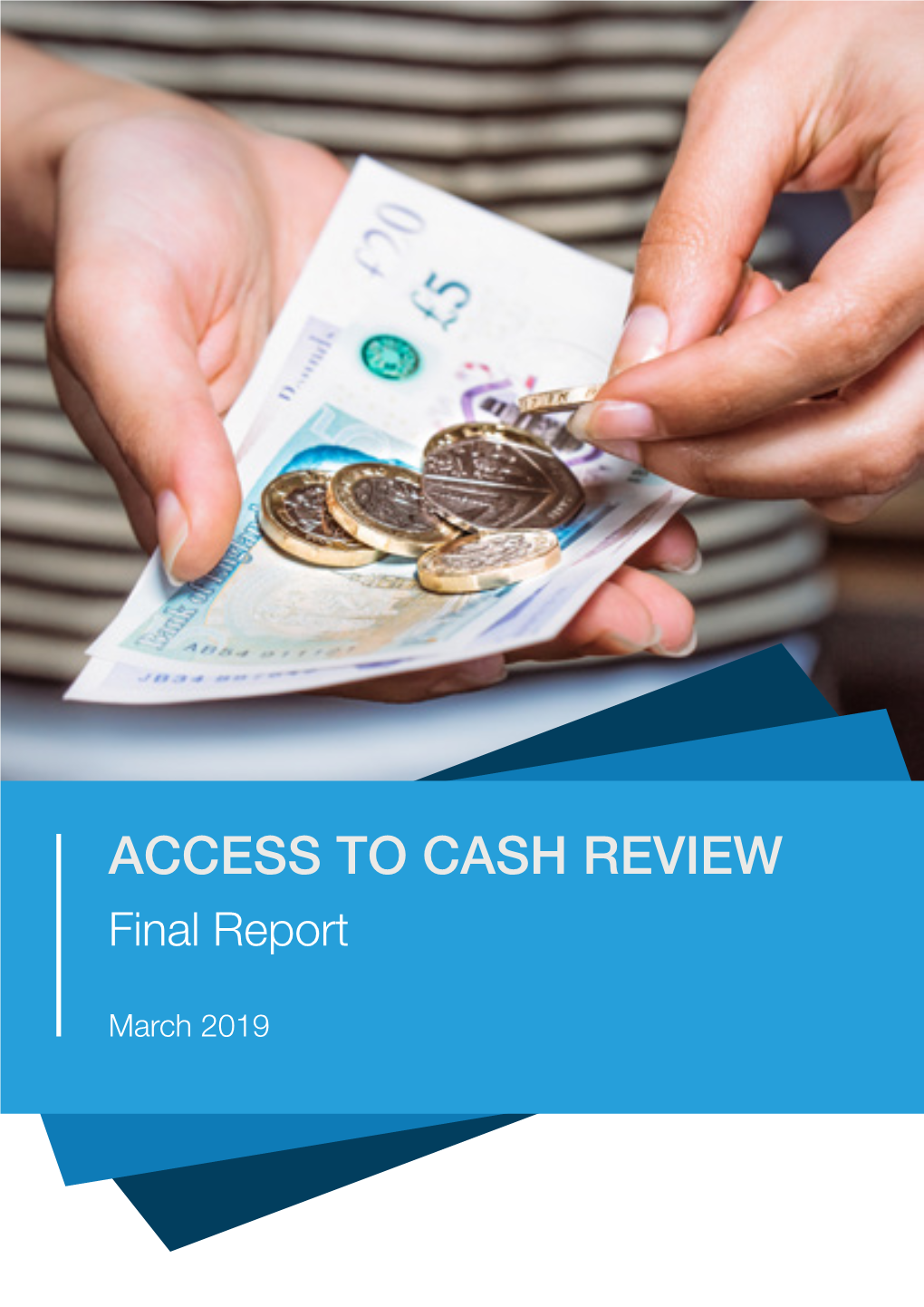 ACCESS to CASH REVIEW Final Report March 2019 About the Review