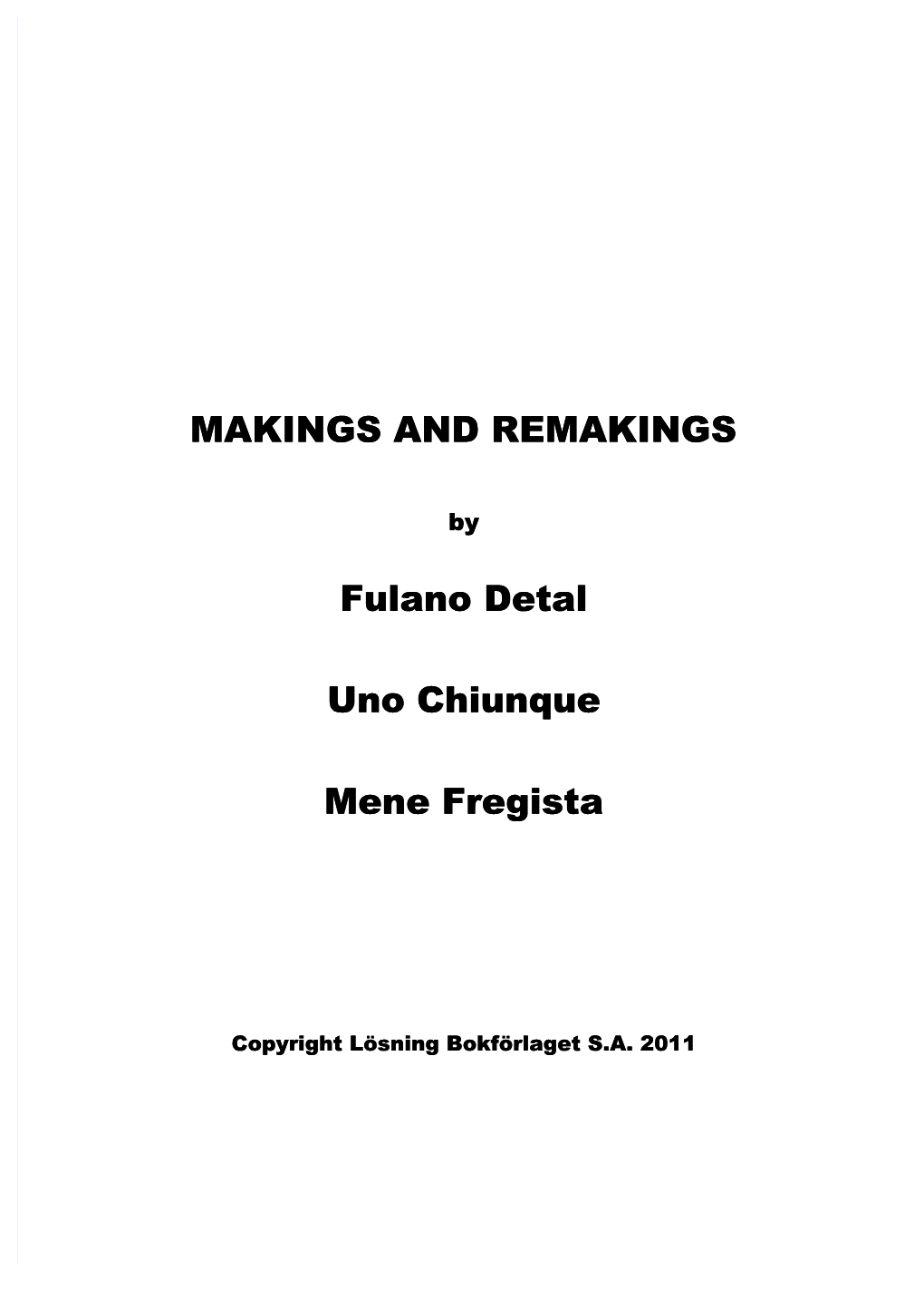 MAKINGS and REMAKINGS Fulano Detal Uno Chiunque Mene Fregista