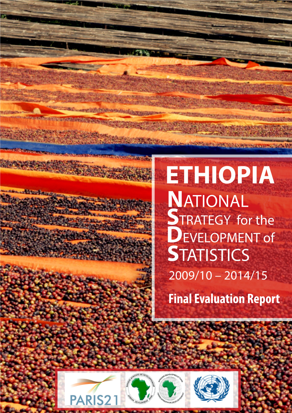 ETHIOPIA NATIONAL STRATEGY for the DEVELOPMENT of STATISTICS 2009/10 – 2014/15 Final Evaluation Report