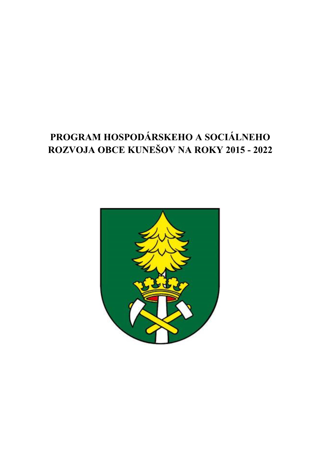 Program Hospodárskeho a Sociálneho Rozvoja Obce Kunešov Na Roky 2015 - 2022