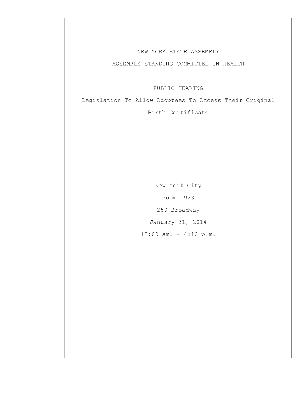 NEW YORK STATE ASSEMBLY ASSEMBLY STANDING COMMITTEE on HEALTH PUBLIC HEARING Legislation to Allow Adoptees to Access Their Origi