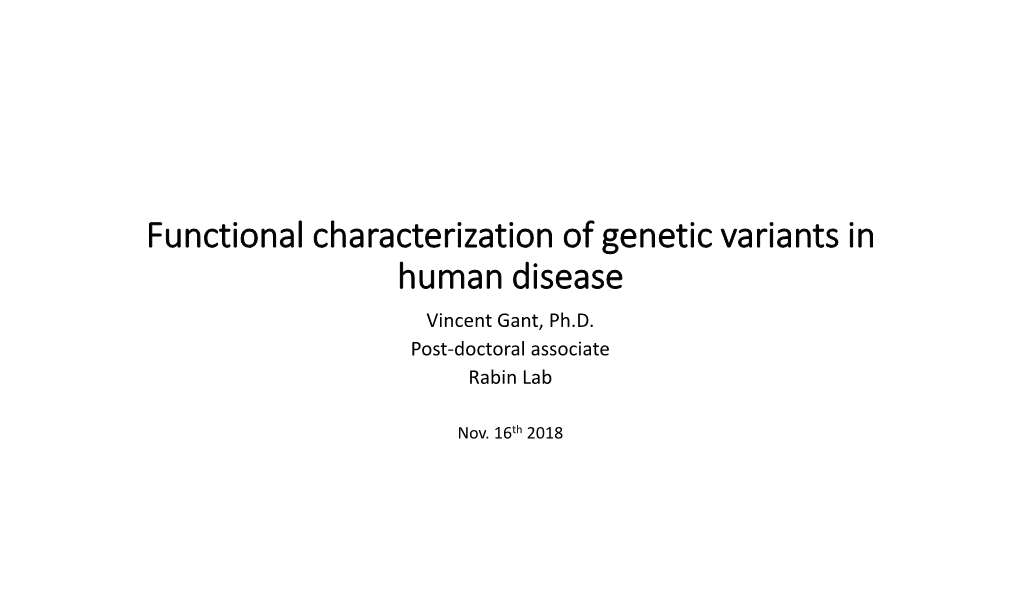 Functional Characterization of Genetic Variants in Human Disease Vincent Gant, Ph.D