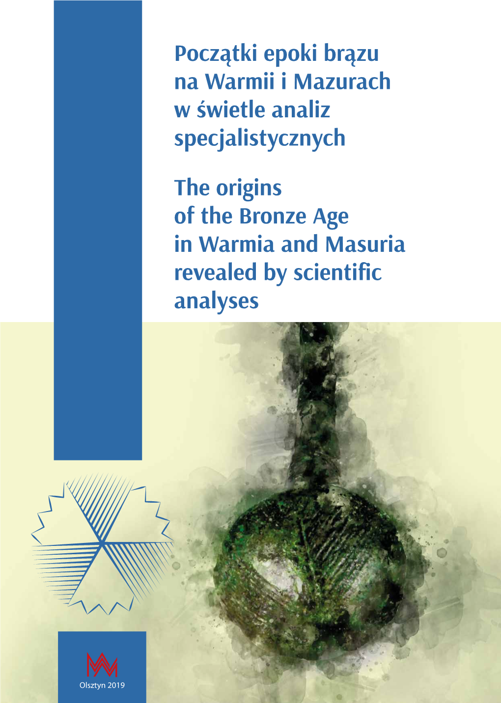 Początki Epoki Brązu Na Warmii I Mazurach W Świetle Analiz Specjalistycznych the Origins of the Bronze Age in Warmia and Ma