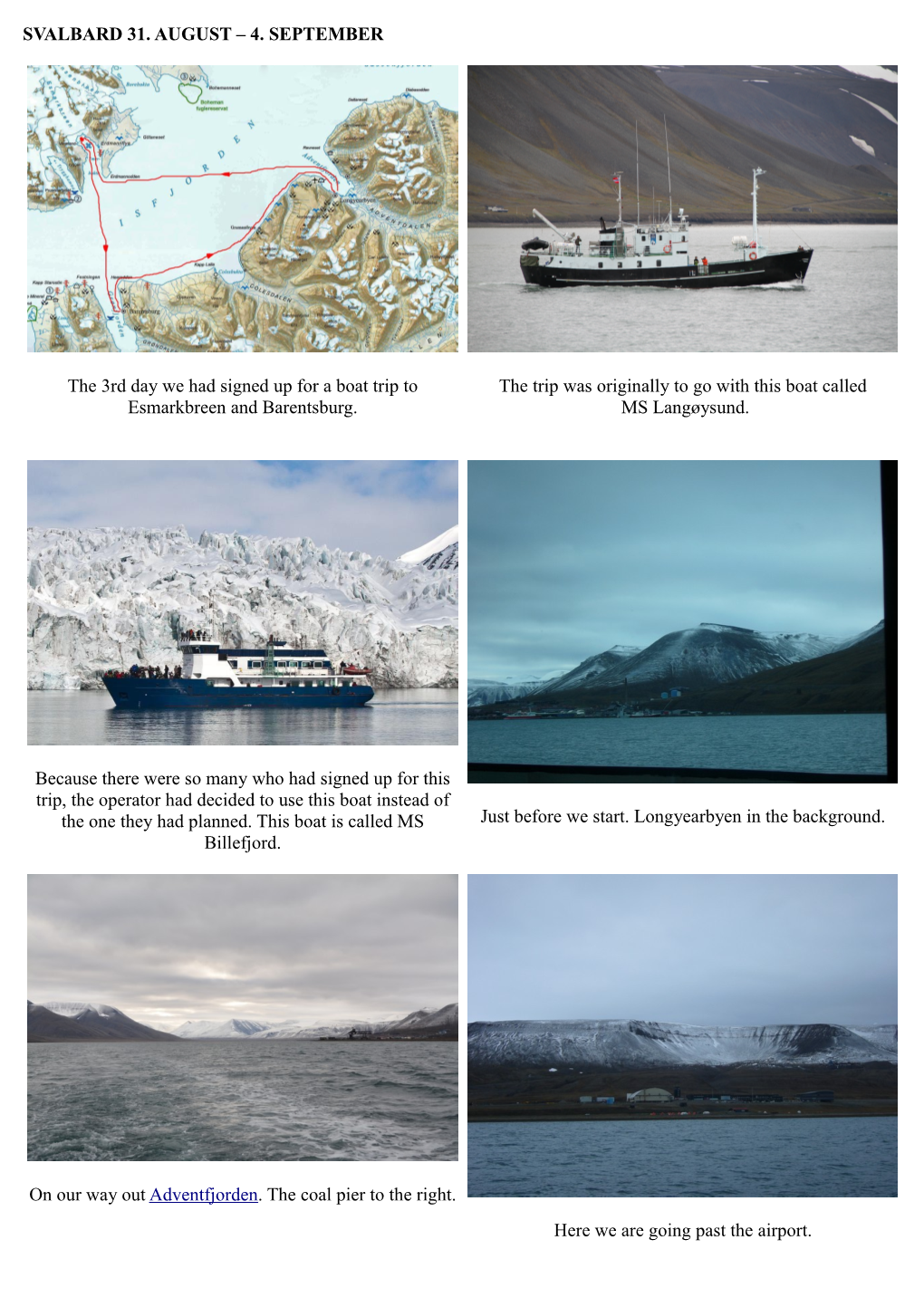 SVALBARD 31. AUGUST – 4. SEPTEMBER the 3Rd Day We Had