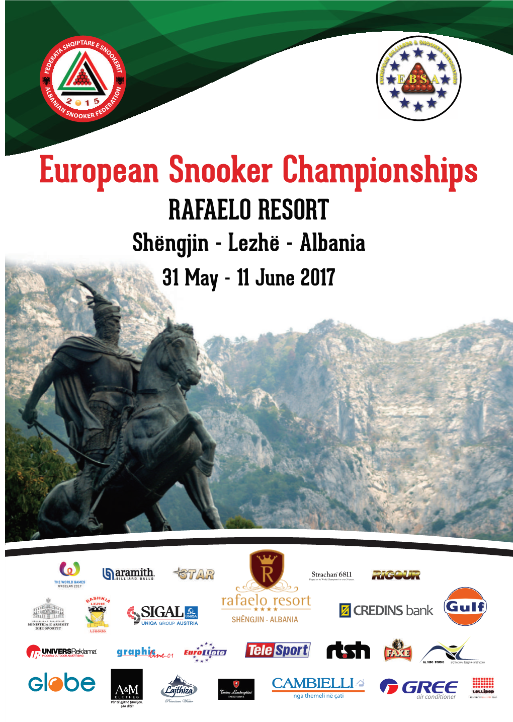 European Snooker Championships RAFAELO RESORT Shëngjin - Lezhë - Albania 31 May - 11 June 2017