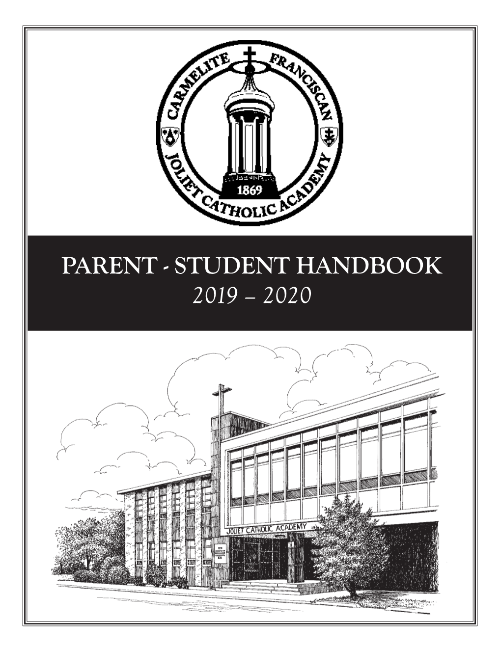 PARENT - STUDENT HANDBOOK 2019 – 2020 JOLIET a LETTER from the PRESIDENT/PRINCIPAL CATHOLIC Dear Parents, Guardians and Students