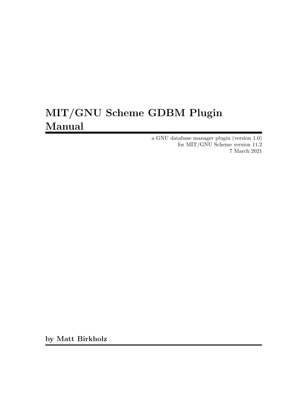 MIT/GNU Scheme GDBM Plugin Manual a GNU Database Manager Plugin (Version 1.0) for MIT/GNU Scheme Version 11.2 7 March 2021