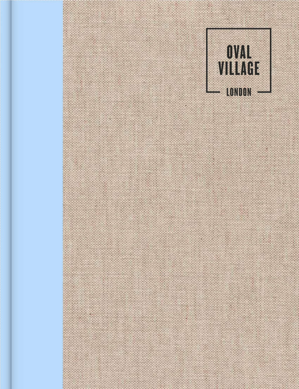 Oval Village Oval 16 42 AMENITIES INTERIORS 18 46 COMMUNITY SPECIFICATION 20 64 WINE & DINE BERKELEY GROUP 22 66 CULTURE CONTACT 24 76