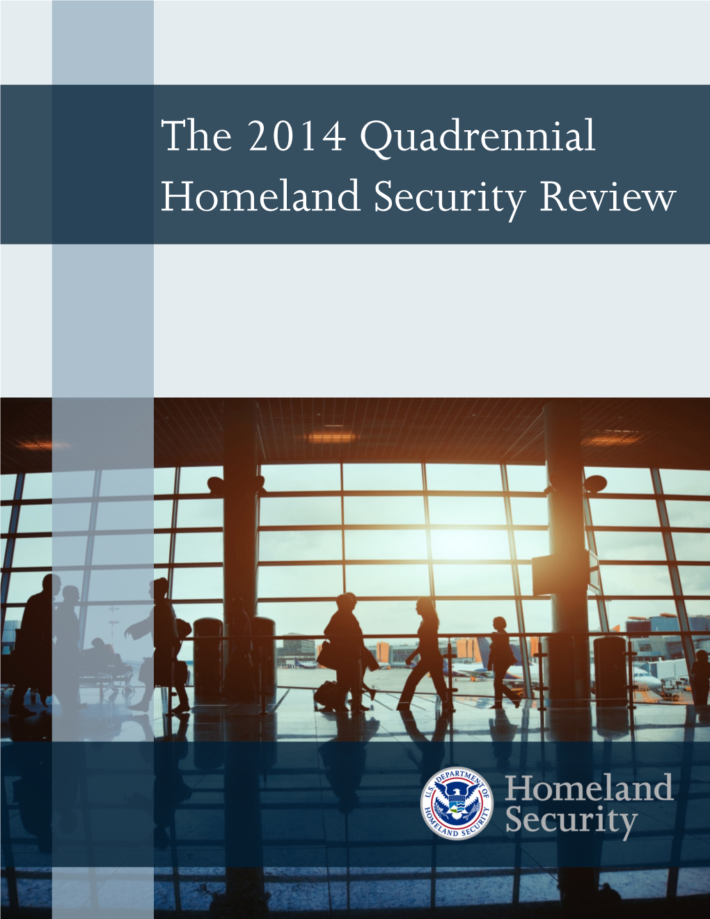 The 2014 Quadrennial Homeland Security Review This Page Intentionally Left Blank LETTER from the SECRETARY