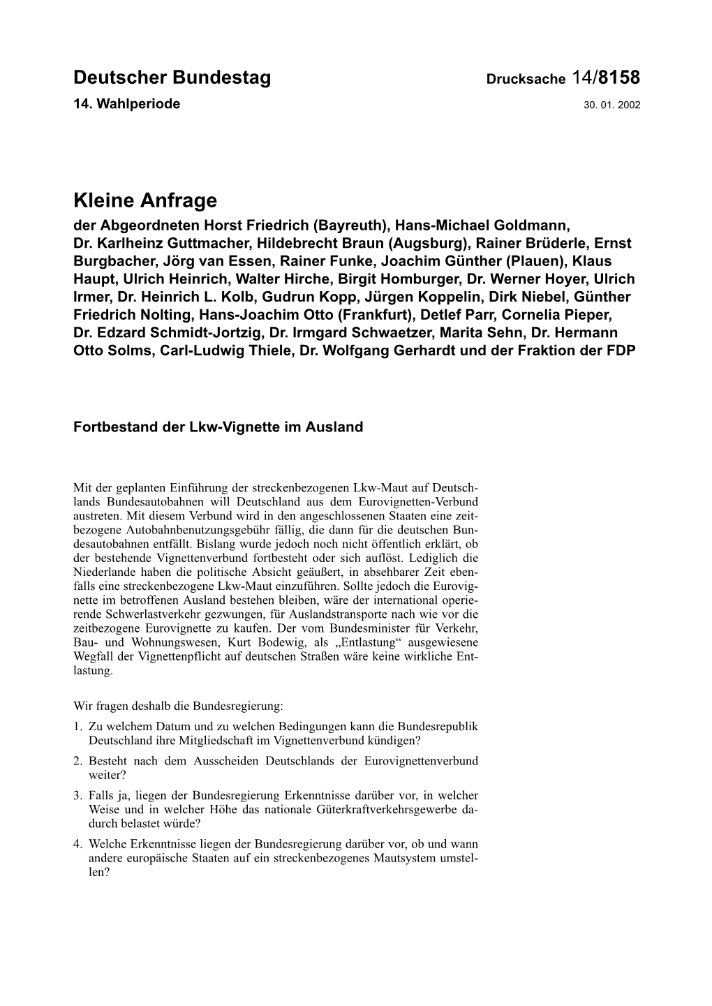 Kleine Anfrage Der Abgeordneten Horst Friedrich (Bayreuth), Hans-Michael Goldmann, Dr