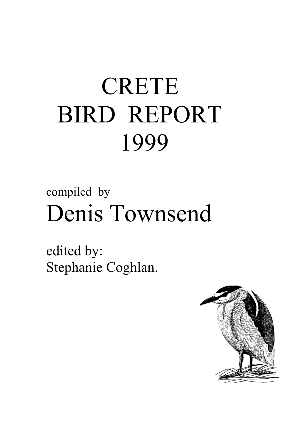 CRETE BIRD REPORT 1999 Compiled by Denis Townsend Edited By: Stephanie Coghlan