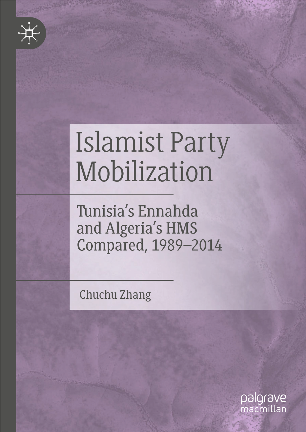 Islamist Party Mobilization Tunisia’S Ennahda and Algeria’S HMS Compared, 1989–2014