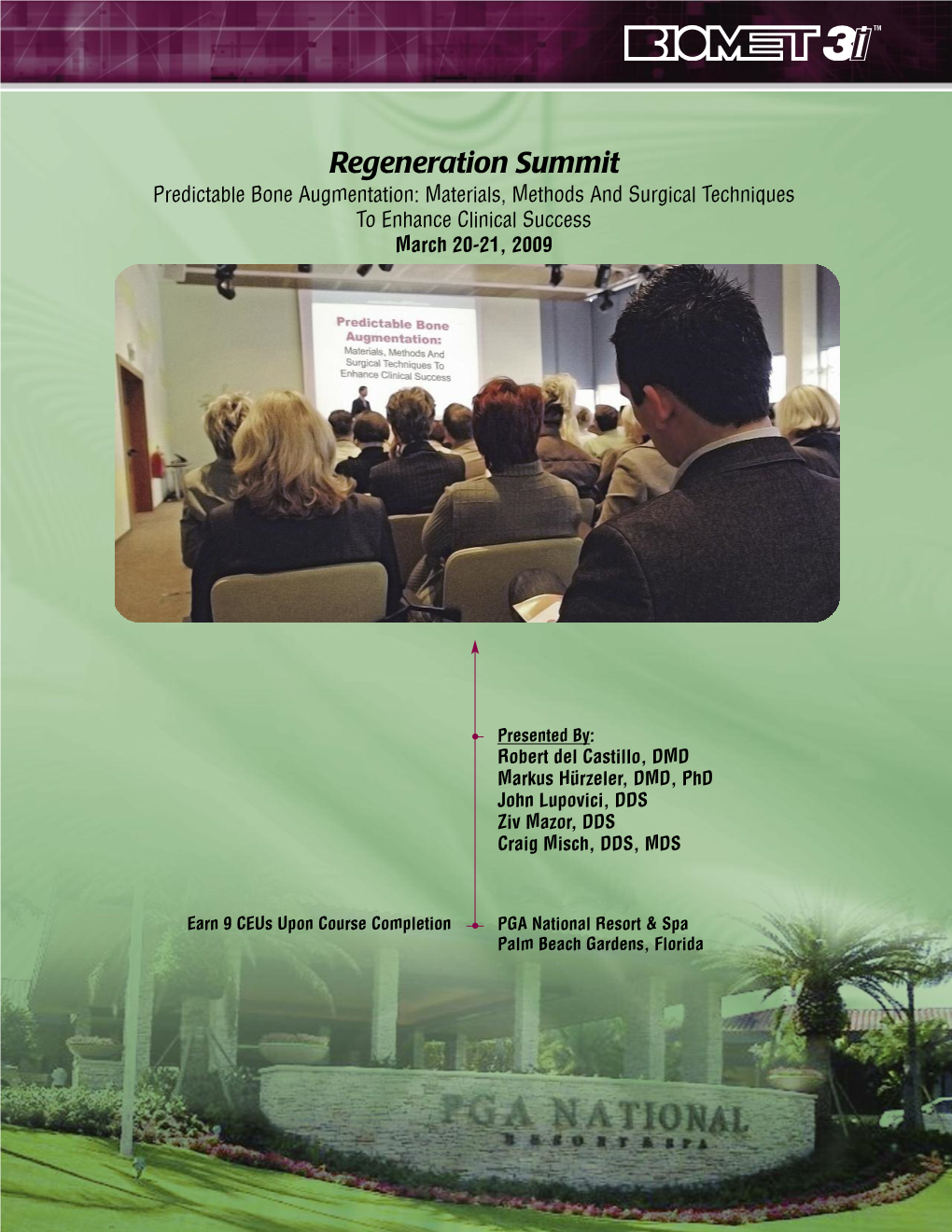 Regeneration Summit Predictable Bone Augmentation: Materials, Methods and Surgical Techniques to Enhance Clinical Success March 20-21, 2009
