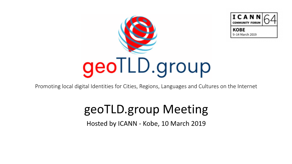 Geotld.Group Meeting Hosted by ICANN - Kobe, 10 March 2019