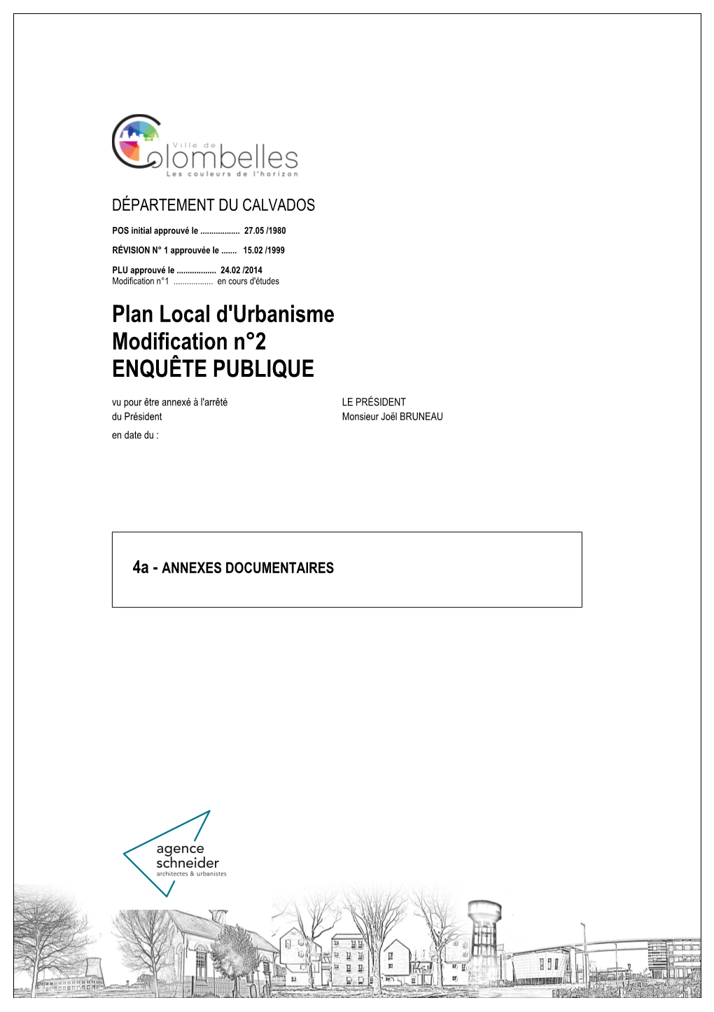 Plan Local D'urbanisme Modification N°2 ENQUÊTE PUBLIQUE Vu Pour Être Annexé À L'arrêté LE PRÉSIDENT Du Président Monsieur Joël BRUNEAU En Date Du : 24 Février 2014