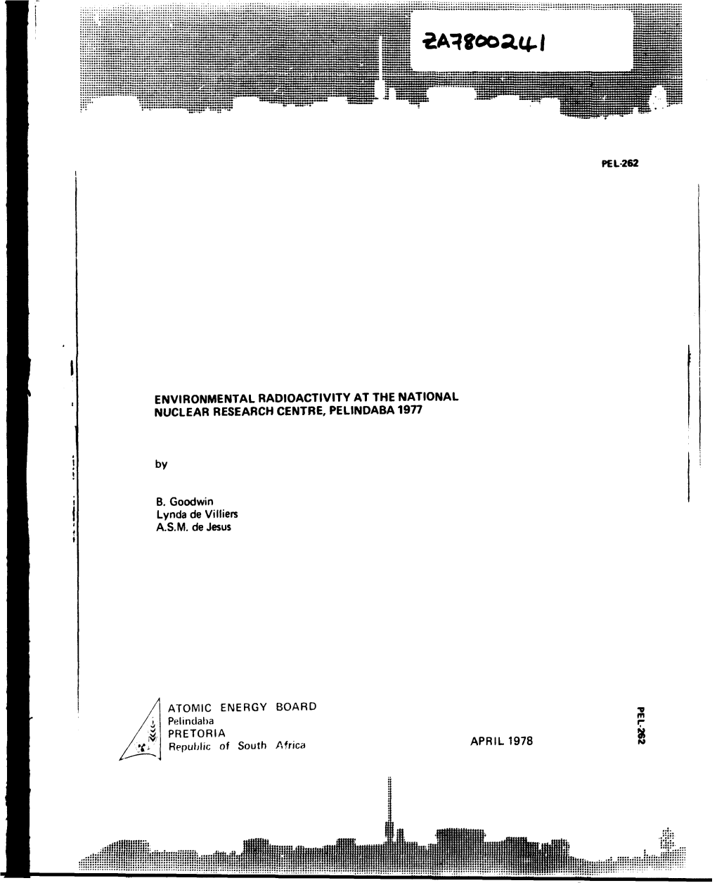 PEL 262 ENVIRONMENTAL RADIOACTIVITY at the NATIONAL NUCLEAR RESEARCH CENTRE, PELINDABA 1977 by B. Goodwin Lynda De Villiers A.S