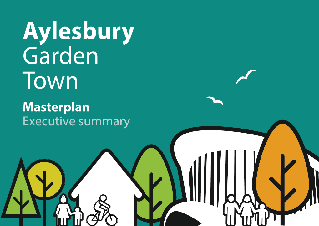 Masterplan Executive Summary Aylesbury Garden Town Masterplan Executive Summary July 2020 Foreword