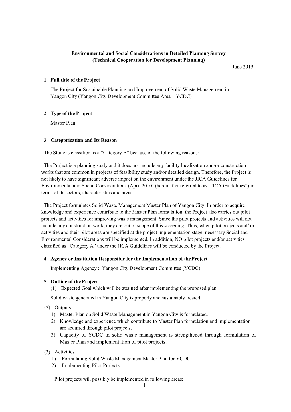 Activities 1) Formulating Solid Waste Management Master Plan for YCDC 2) Implementing Pilot Projects