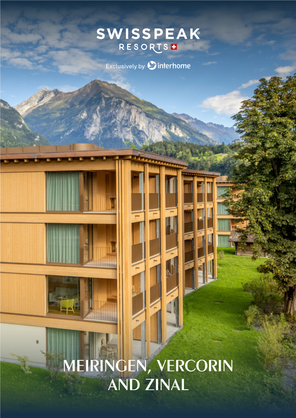 MEIRINGEN, VERCORIN and ZINAL SWISSPEAK Resorts – Exclusively by Interhome the Holiday Home Specialists Since 1965