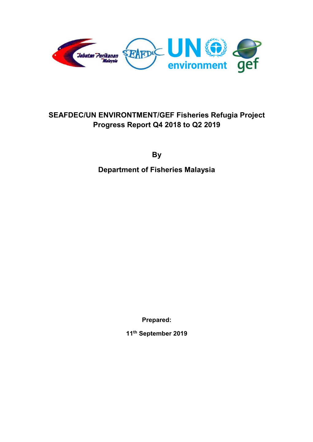 SEAFDEC/UN ENVIRONTMENT/GEF Fisheries Refugia Project Progress Report Q4 2018 to Q2 2019