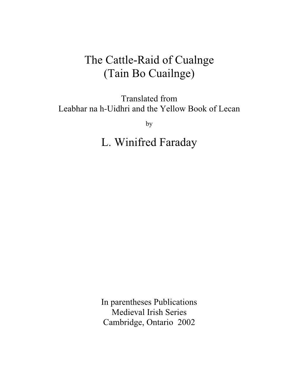 The Cattle-Raid of Cualnge (Tain Bo Cuailnge) L. Winifred Faraday