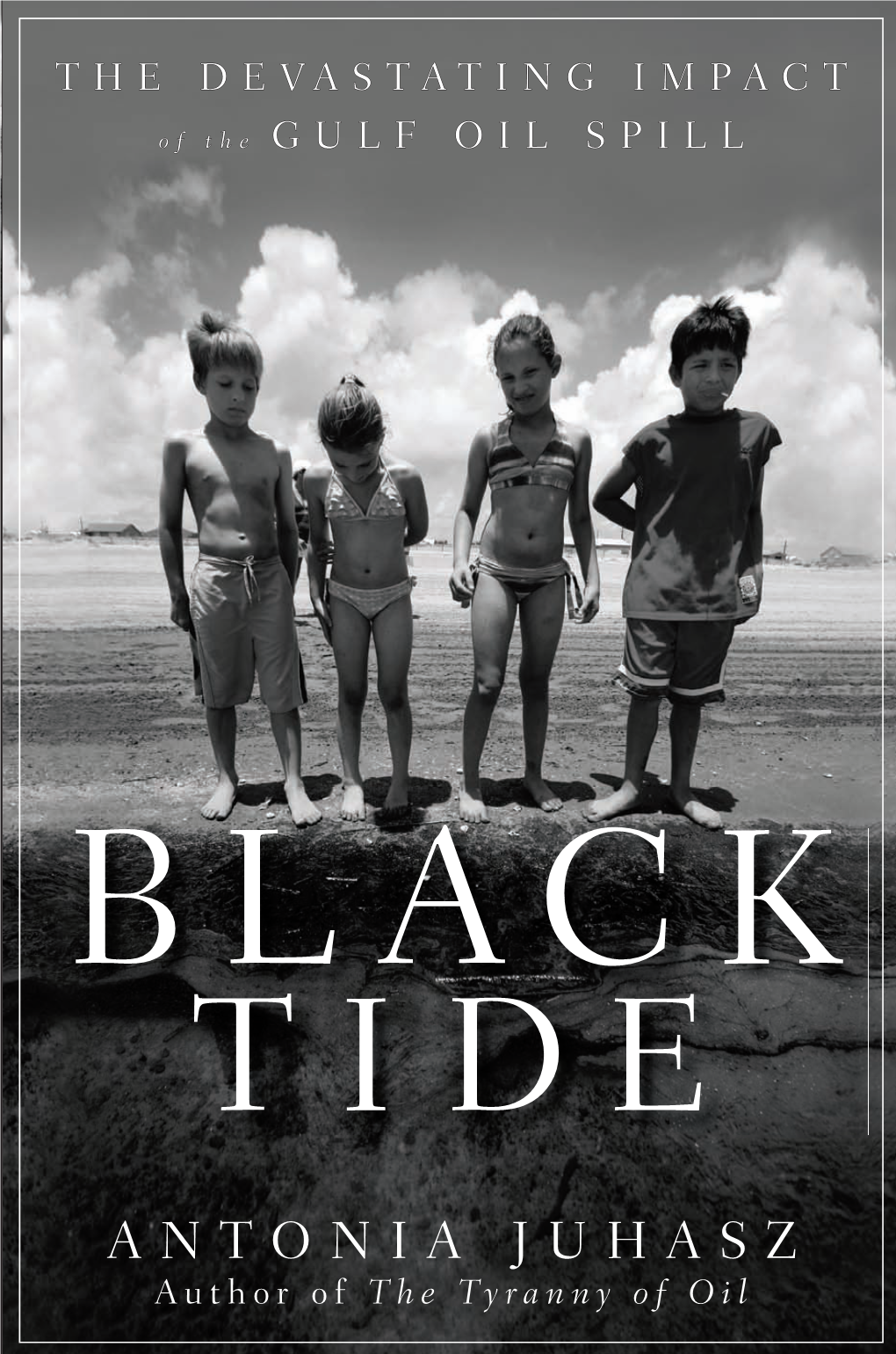 Black Tide the Devastating Impact of the Gulf Oil Spill