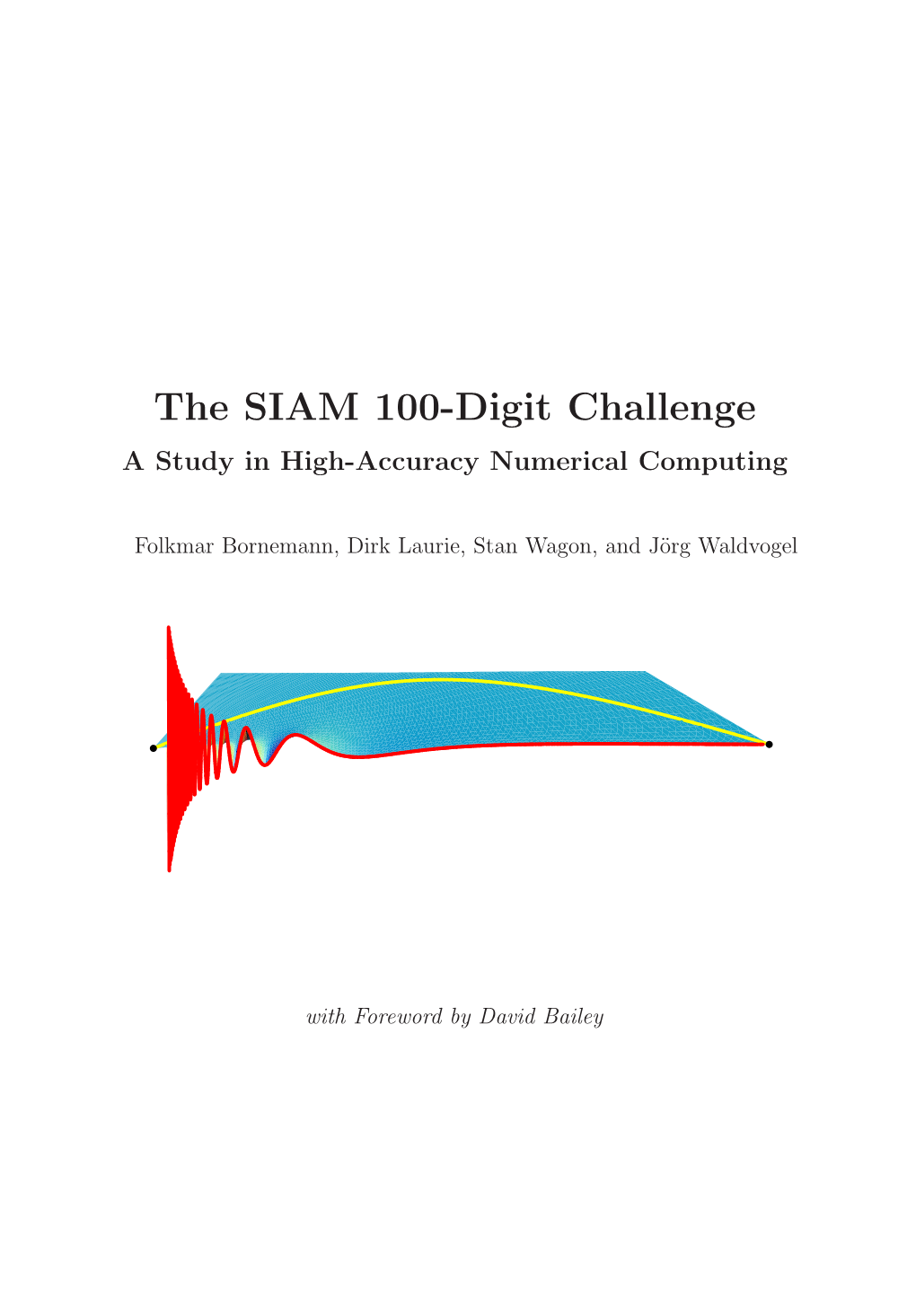 The SIAM 100-Digit Challenge a Study in High-Accuracy Numerical Computing