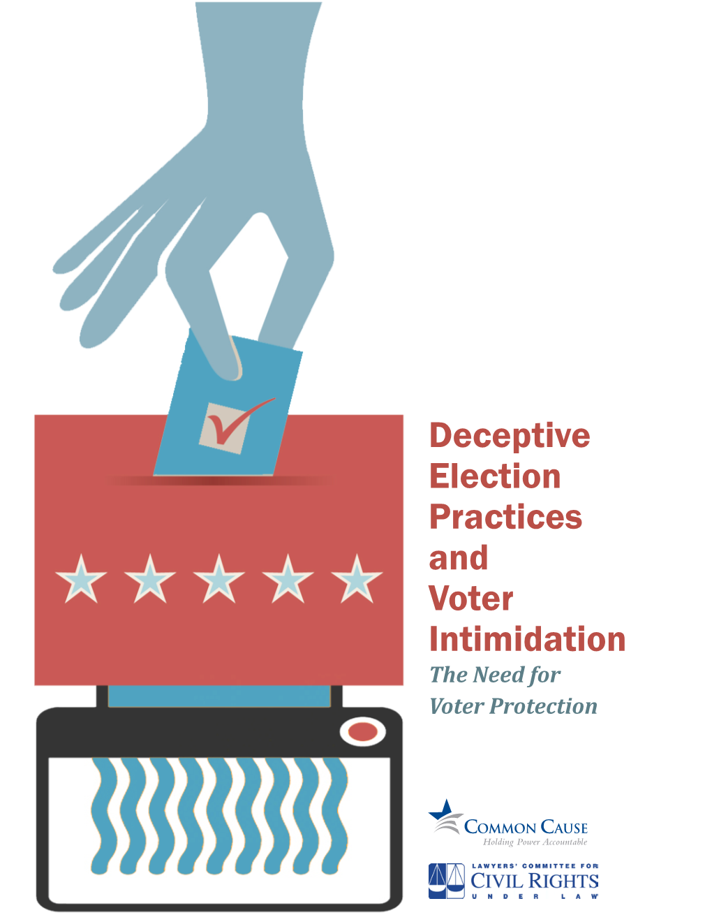Deceptive Election Practices and Voter Intimidation the Need for Voter Protection Deceptive Election Practices and Voter Intimidation the Need for Voter Protection