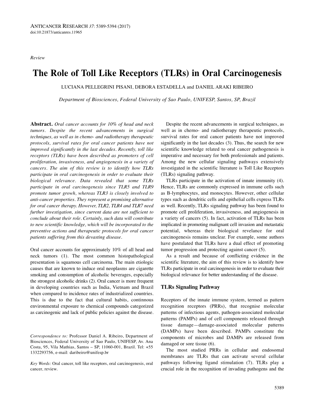 The Role of Toll Like Receptors (Tlrs) in Oral Carcinogenesis LUCIANA PELLEGRINI PISANI, DEBORA ESTADELLA and DANIEL ARAKI RIBEIRO