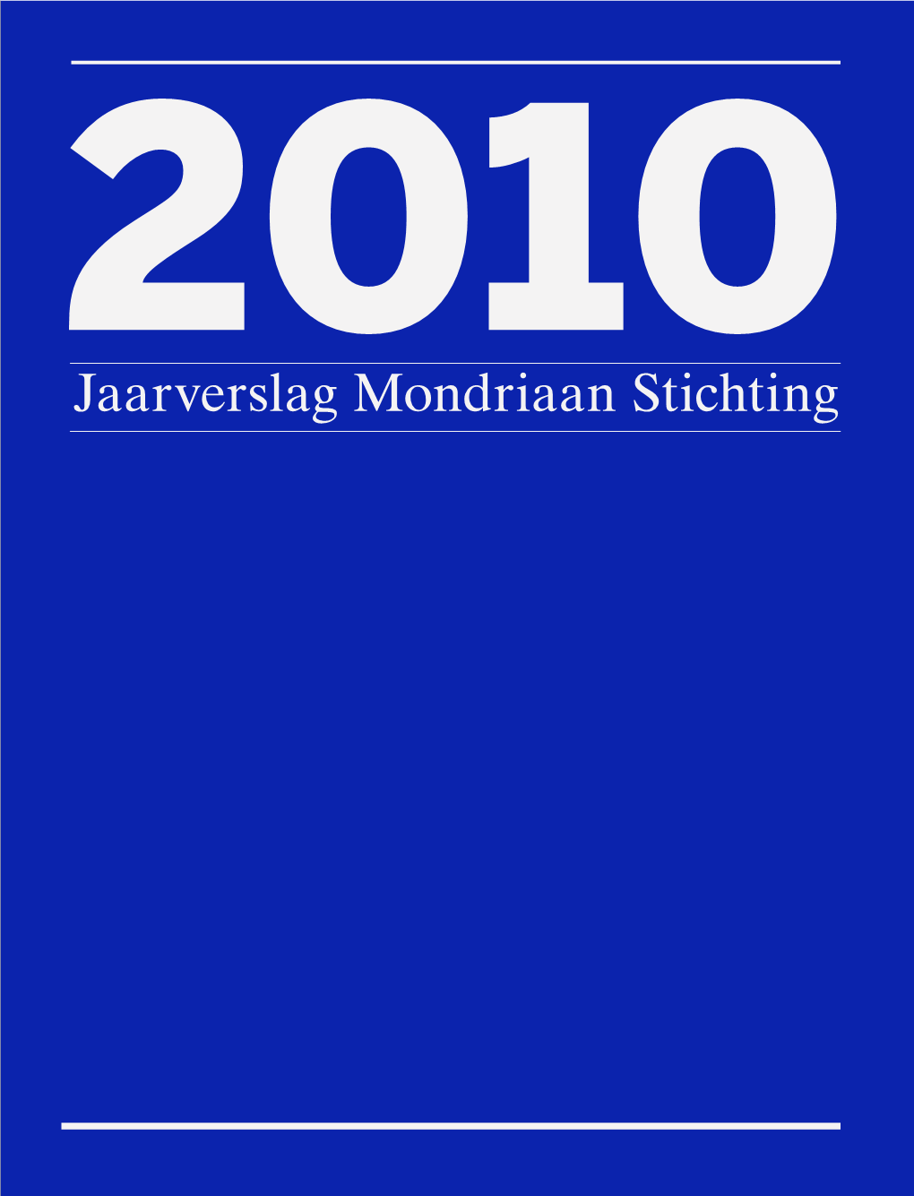 Jaarverslag Mondriaan Stichting − VOORWOORD − 3 Voorwoord