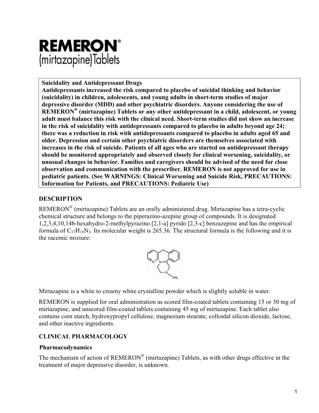 REMERON (Mirtazapine) Tablets Are Rapidly and Completely Absorbed Following Oral Administration and Have a Half-Life of About 20 to 40 Hours