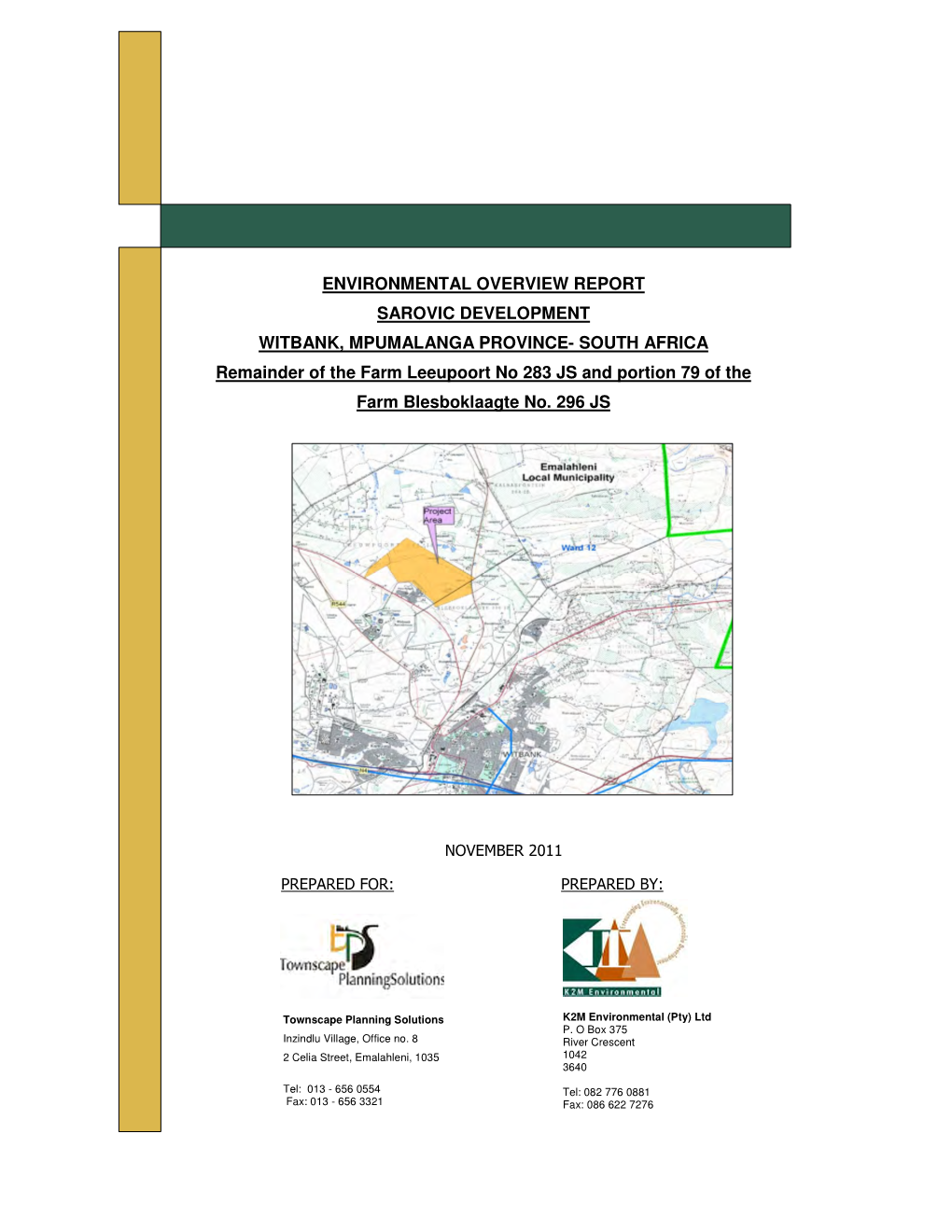 ENVIRONMENTAL OVERVIEW REPORT SAROVIC DEVELOPMENT WITBANK, MPUMALANGA PROVINCE- SOUTH AFRICA Remainder of the Farm Leeupoort No 283 JS and Portion 79 of The