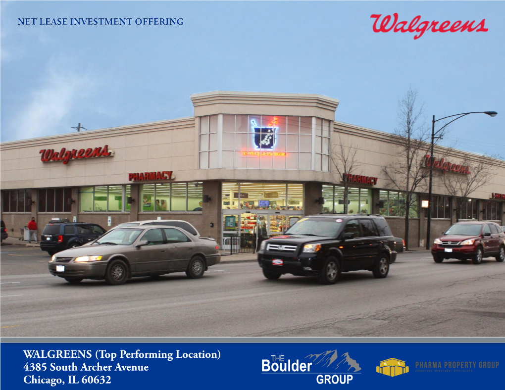 WALGREENS (Top Performing Location) 4385 South Archer Avenue Chicago, IL 60632 TABLE of CONTENTS